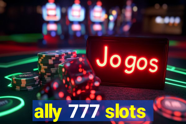 ally 777 slots